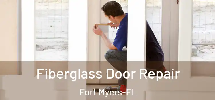 Fiberglass Door Repair Fort Myers-FL