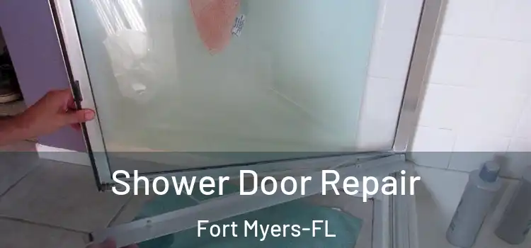  Shower Door Repair Fort Myers-FL